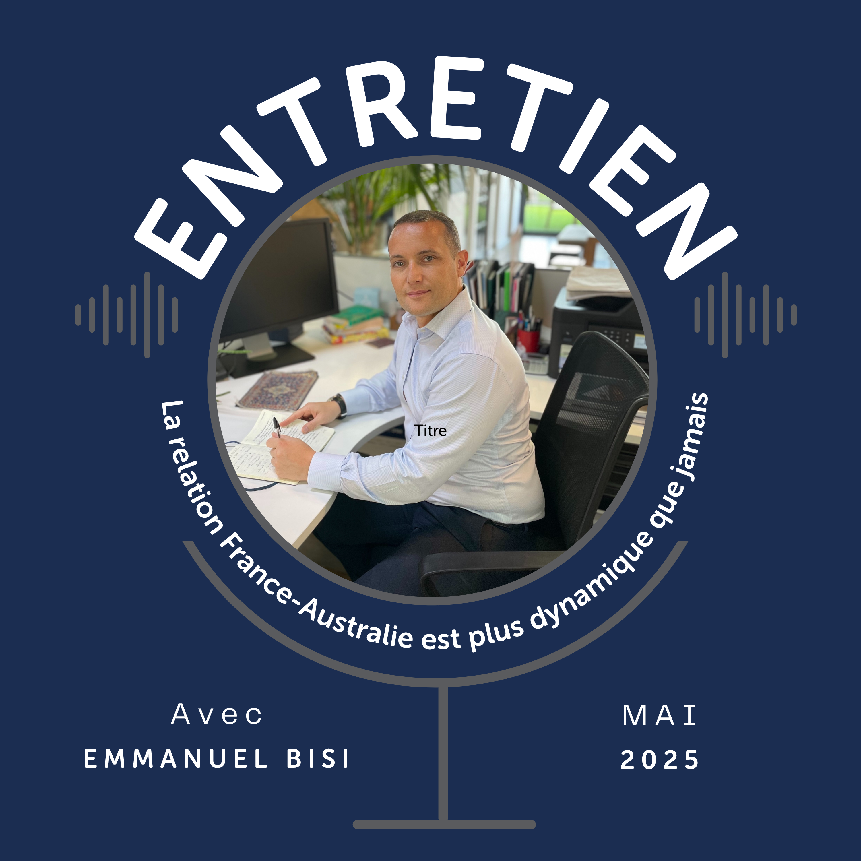 Entretien avec Emmanuel Bisi : « La relation France-Australie est plus dynamique que jamais »
